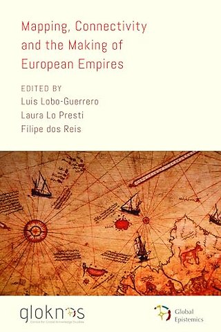 Mapping, Connectivity, and the Making of European Empires