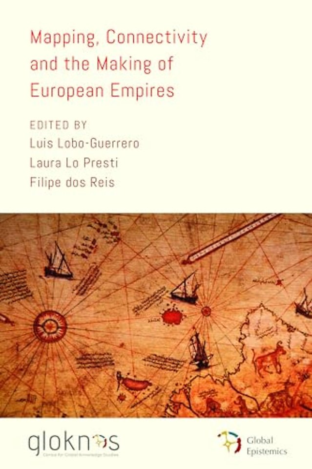 Mapping, Connectivity, and the Making of European Empires