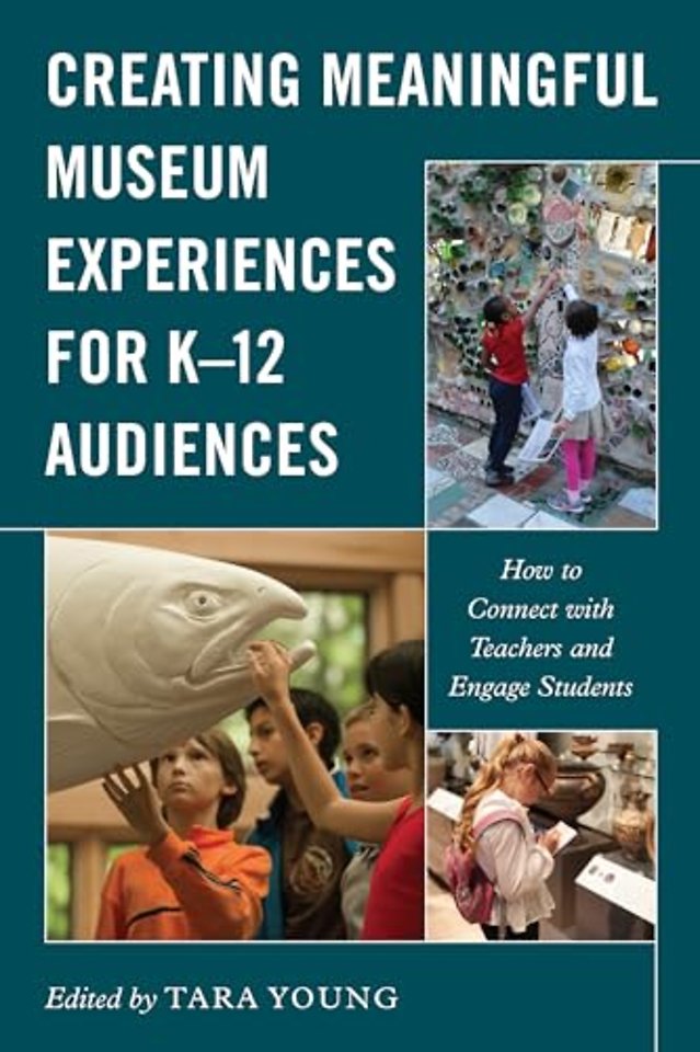 Creating Meaningful Museum Experiences for K–12 Audiences