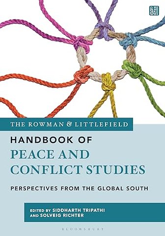 The Rowman & Littlefield Handbook of Peace and Conflict Studies