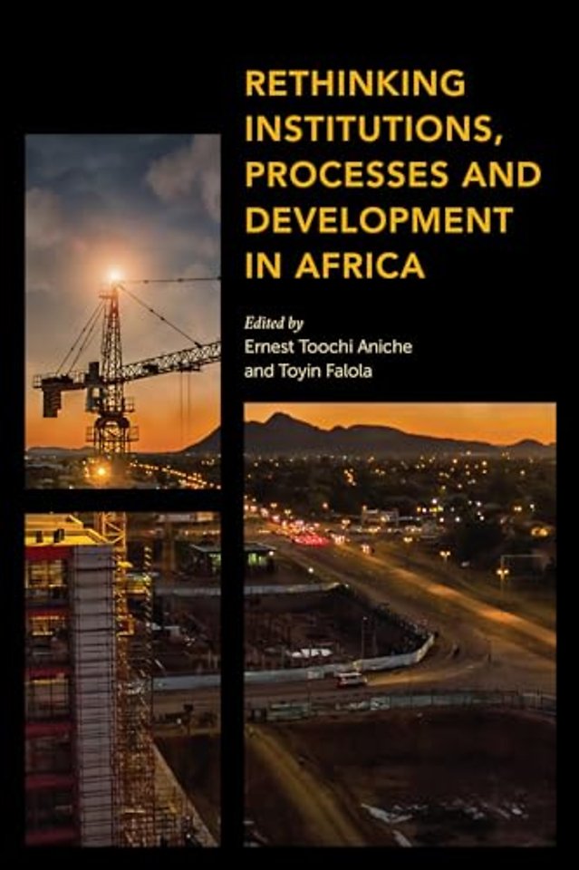 Rethinking Institutions, Processes and Development in Africa