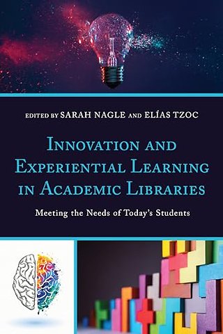 Innovation and Experiential Learning in Academic Libraries