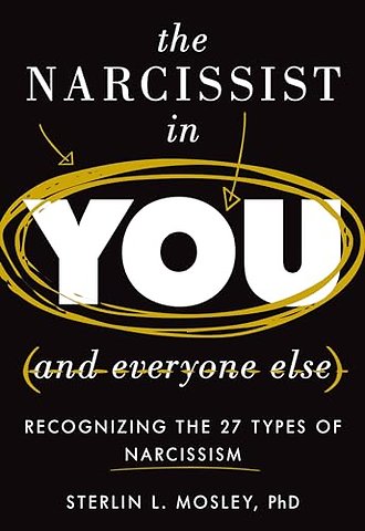 The Narcissist in You and Everyone Else