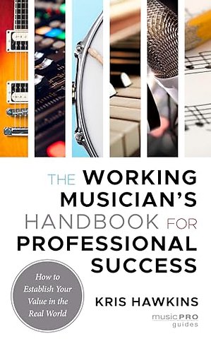 The Working Musician's Handbook for Professional Success