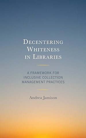 Decentering Whiteness in Libraries