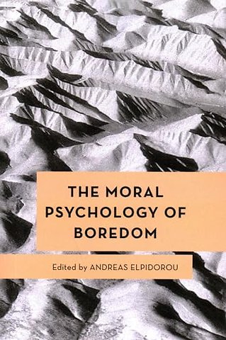 The Moral Psychology of Boredom