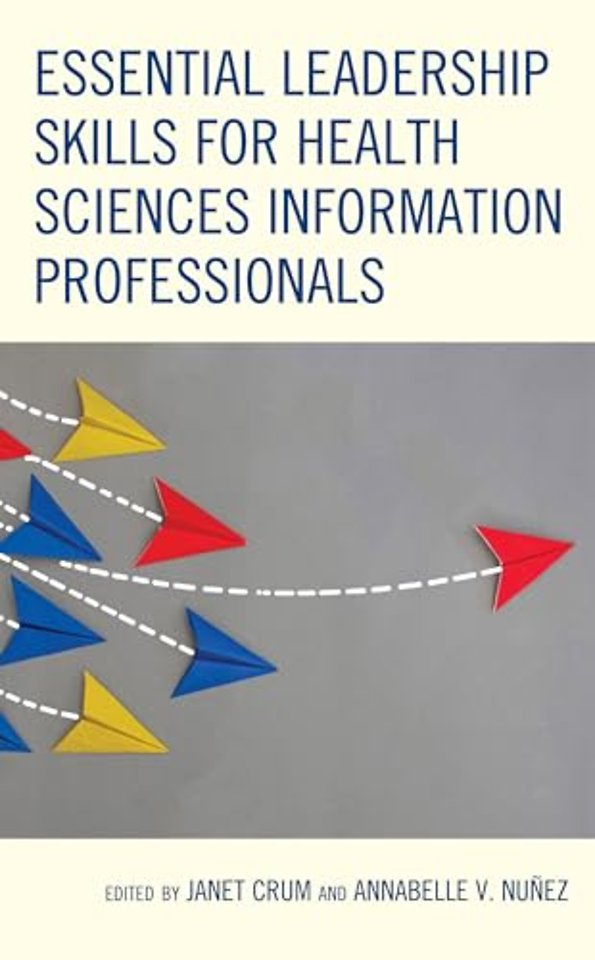 Essential Leadership Skills for Health Sciences Information Professionals