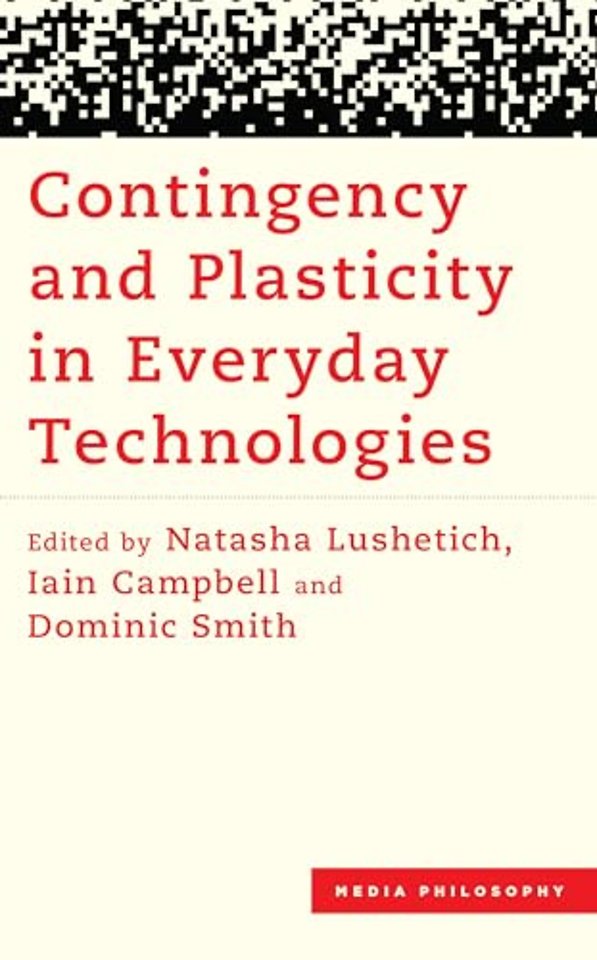 Contingency and Plasticity in Everyday Technologies