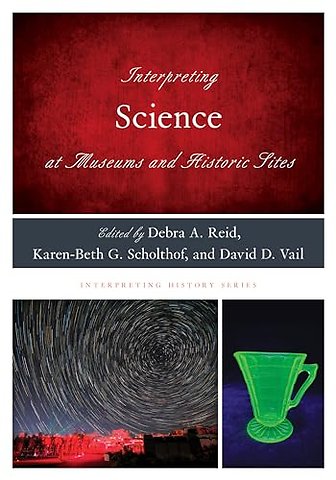 Interpreting Science at Museums and Historic Sites