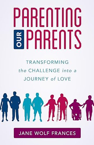 Parenting Our Parents