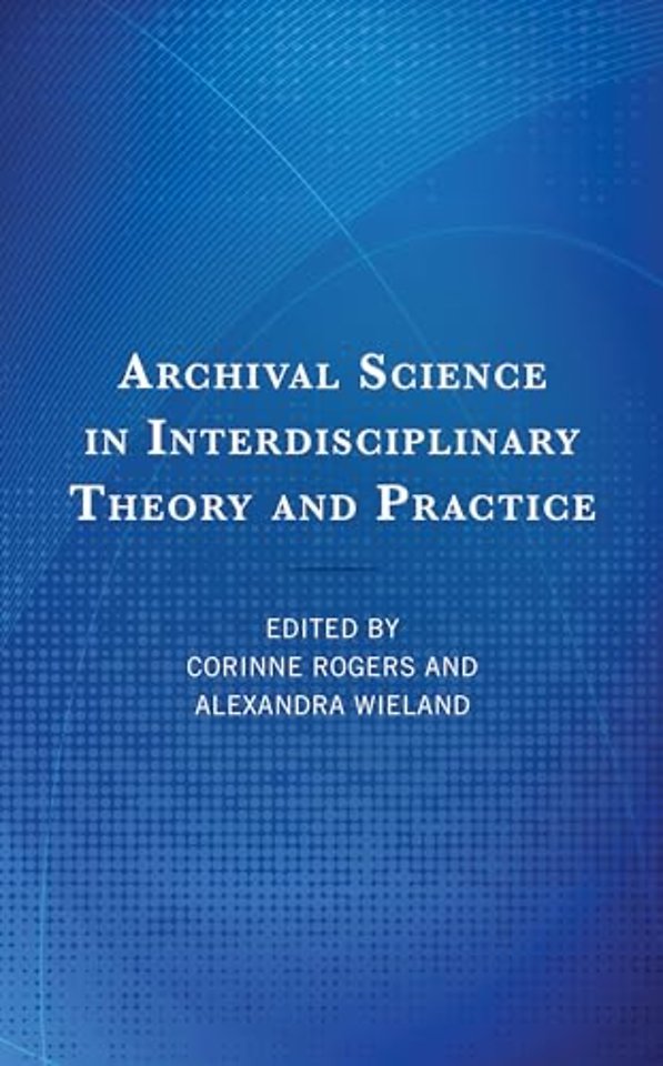 Archival Science in Interdisciplinary Theory and Practice