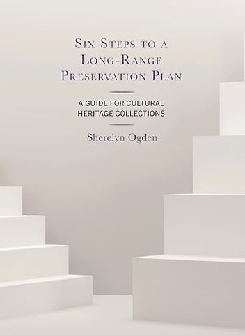 Six Steps to a Long-Range Preservation Plan