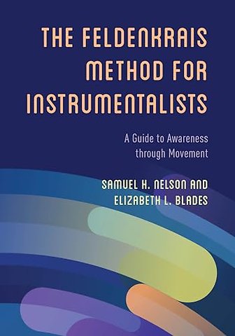 The Feldenkrais Method for Instrumentalists