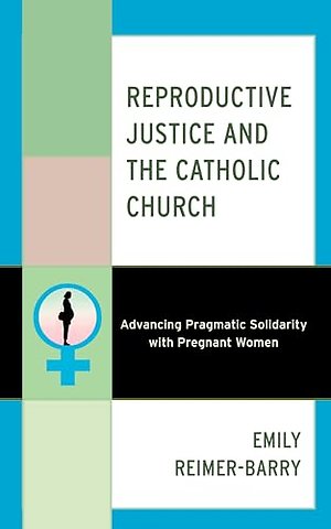 Reproductive Justice and the Catholic Church