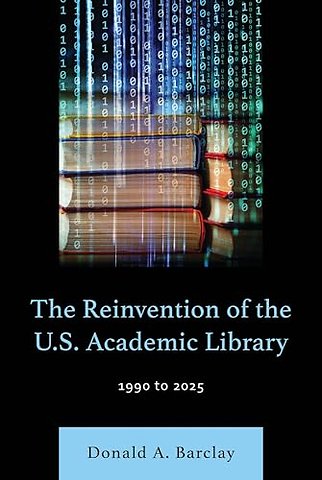 The Reinvention of the U.S. Academic Library