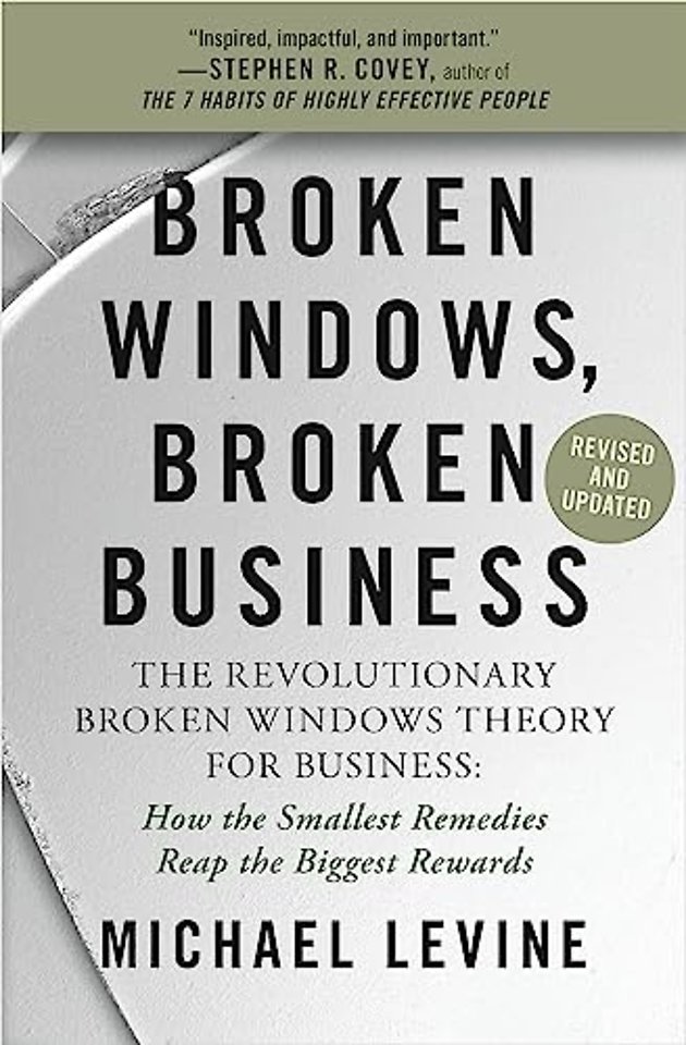 Broken Windows, Broken Business (Revised and Updated)