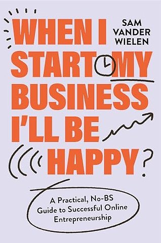 When I Start My Business, I’ll Be Happy