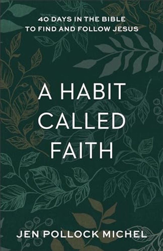 A Habit Called Faith – 40 Days in the Bible to Find and Follow Jesus