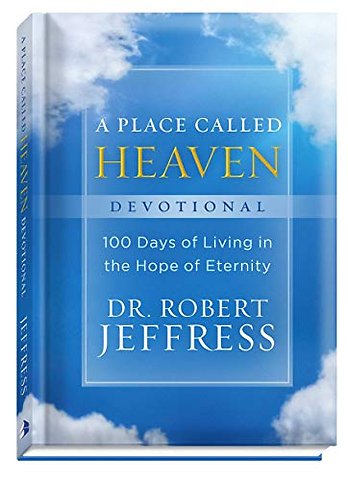 A Place Called Heaven Devotional – 100 Days of Living in the Hope of Eternity