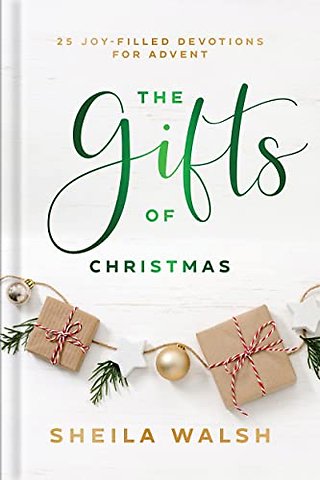 The Gifts of Christmas – 25 Joy–Filled Devotions for Advent