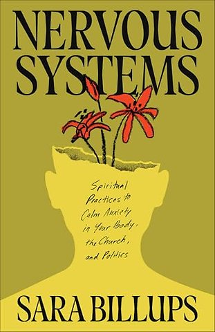 Nervous Systems – Spiritual Practices to Calm Anxiety in Your Body, the Church, and Politics