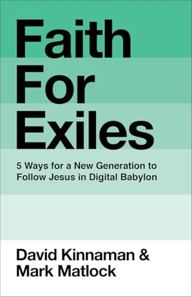 Faith for Exiles – 5 Ways for a New Generation to Follow Jesus in Digital Babylon