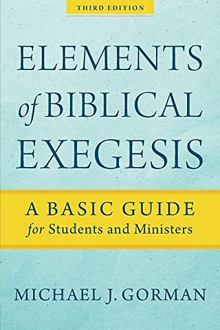 Elements of Biblical Exegesis – A Basic Guide for Students and Ministers