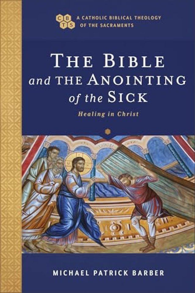 The Bible and the Anointing of the Sick – Healing in Christ