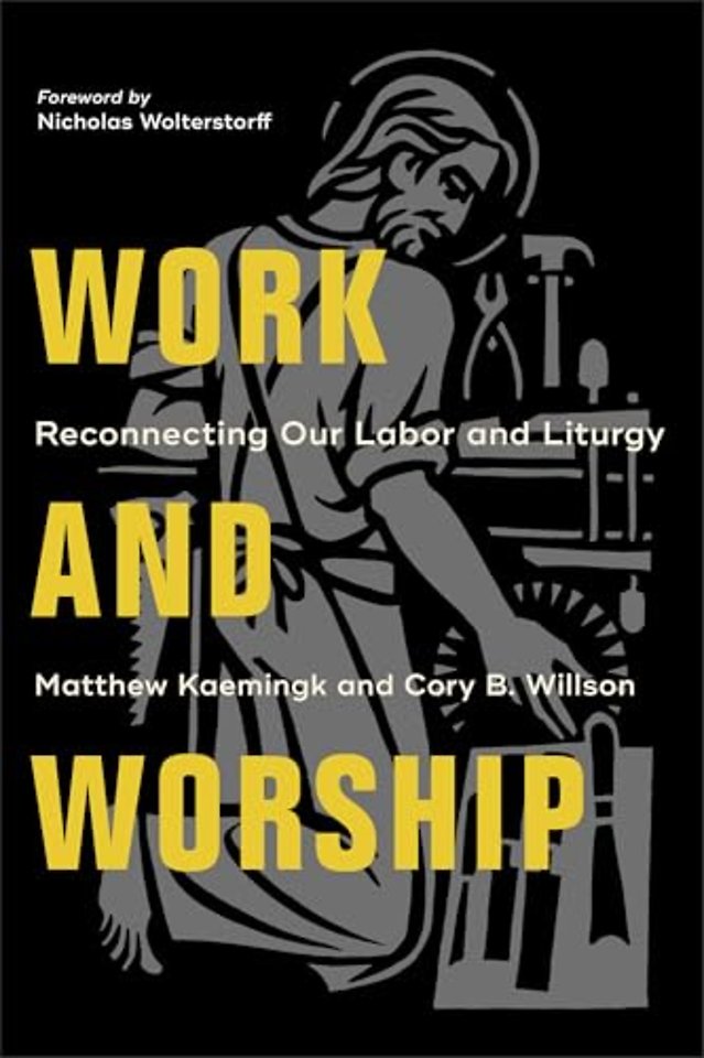 Work and Worship – Reconnecting Our Labor and Liturgy