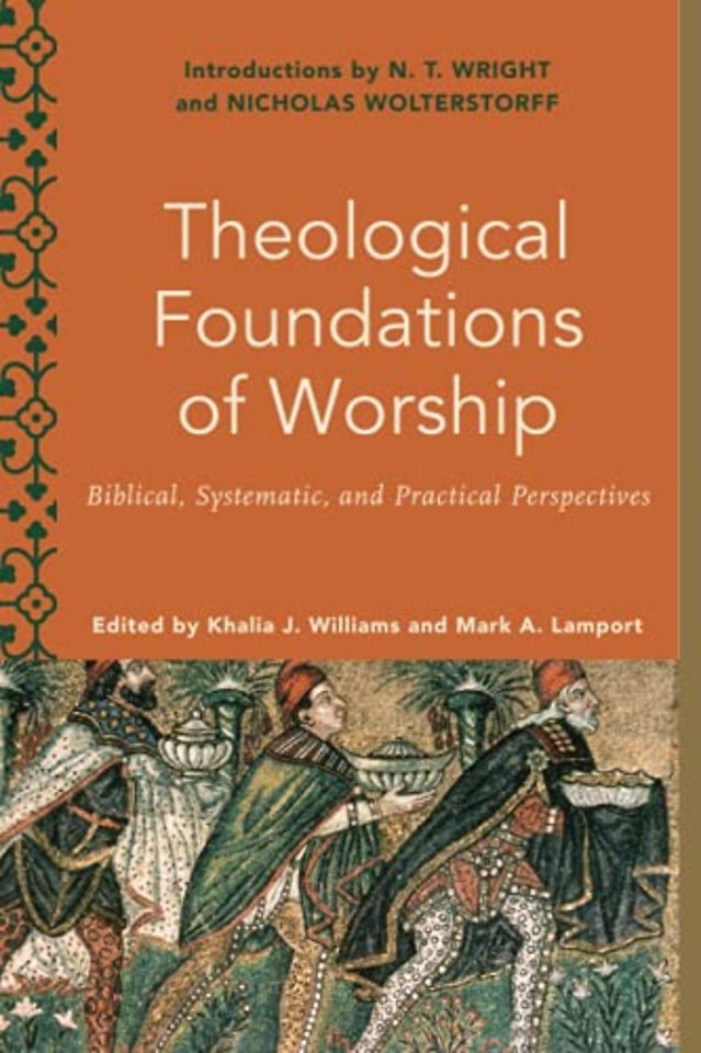 Theological Foundations of Worship – Biblical, Systematic, and Practical Perspectives