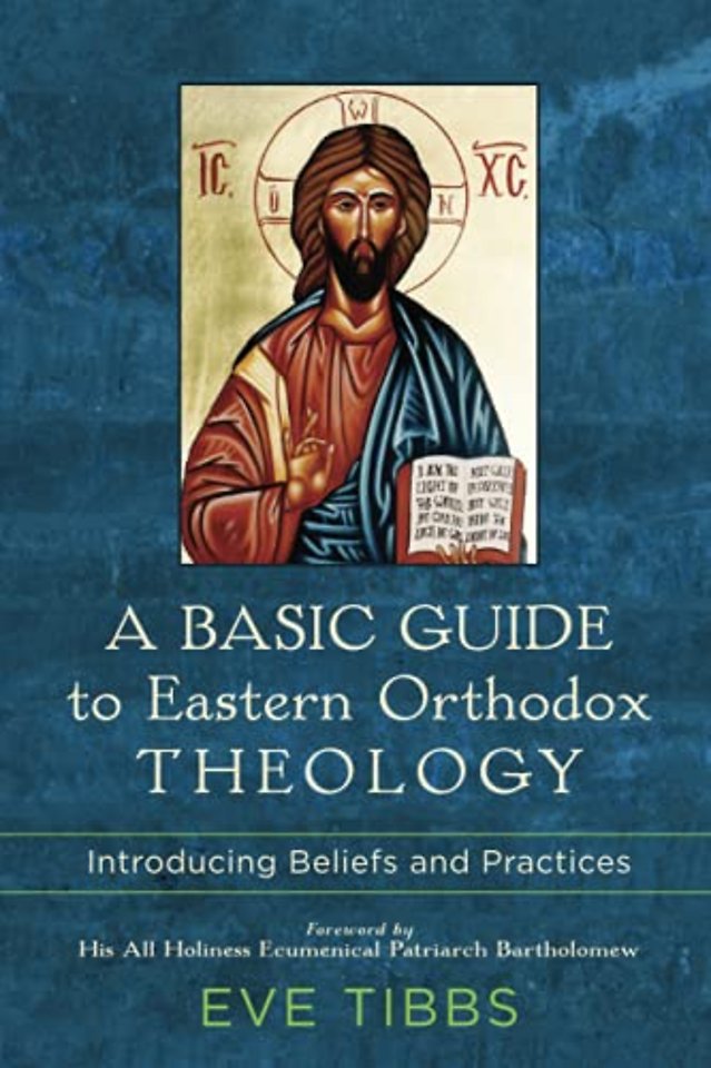 A Basic Guide to Eastern Orthodox Theology – Introducing Beliefs and Practices