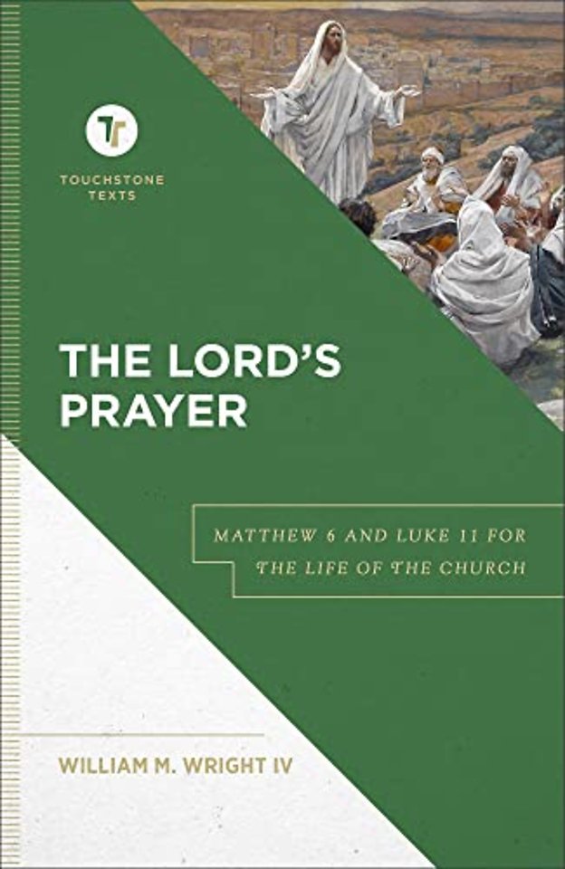 The Lord`s Prayer – Matthew 6 and Luke 11 for the Life of the Church