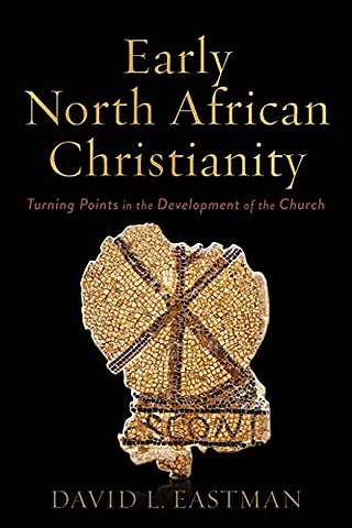 Early North African Christianity – Turning Points in the Development of the Church