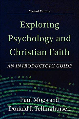Exploring Psychology and Christian Faith – An Introductory Guide
