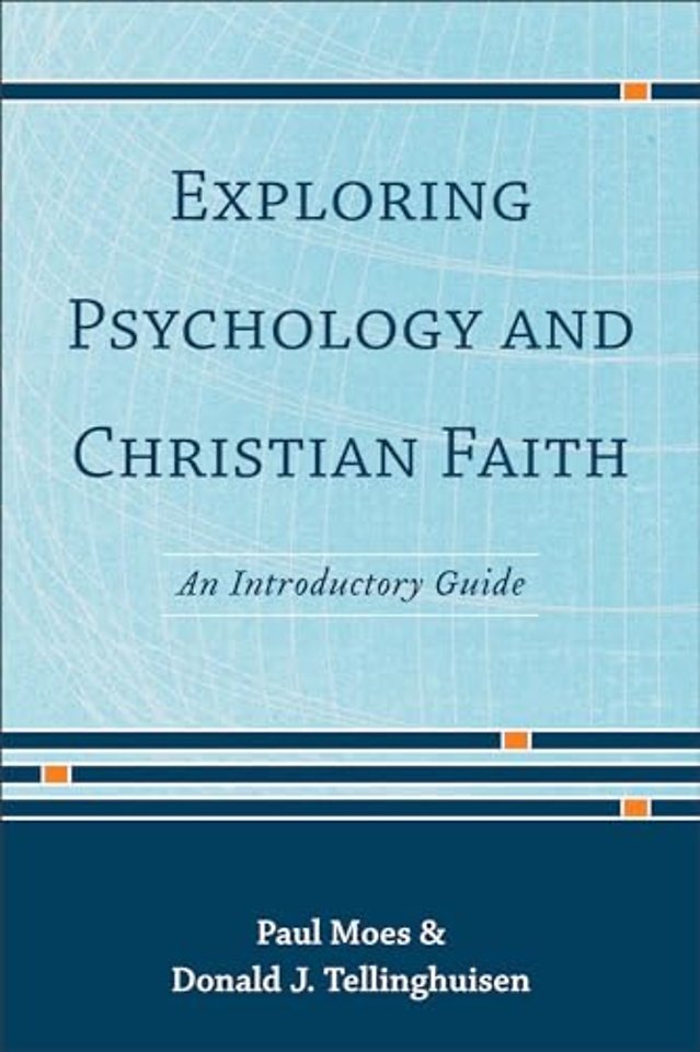 Exploring Psychology and Christian Faith – An Introductory Guide