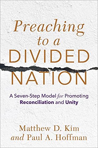 Preaching to a Divided Nation – A Seven–Step Model for Promoting Reconciliation and Unity