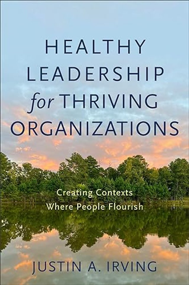 Healthy Leadership for Thriving Organizations – Creating Contexts Where People Flourish