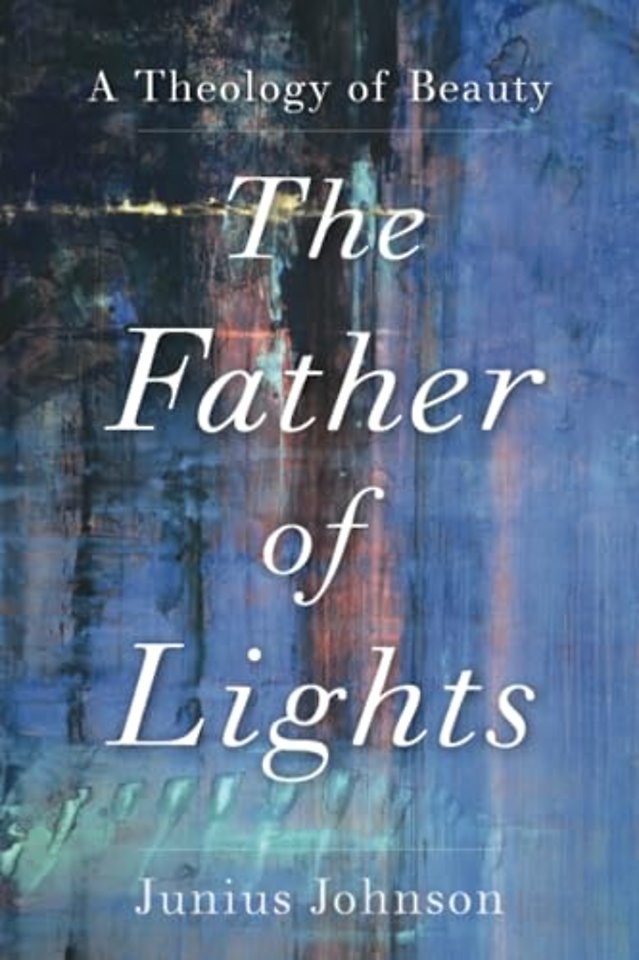The Father of Lights – A Theology of Beauty