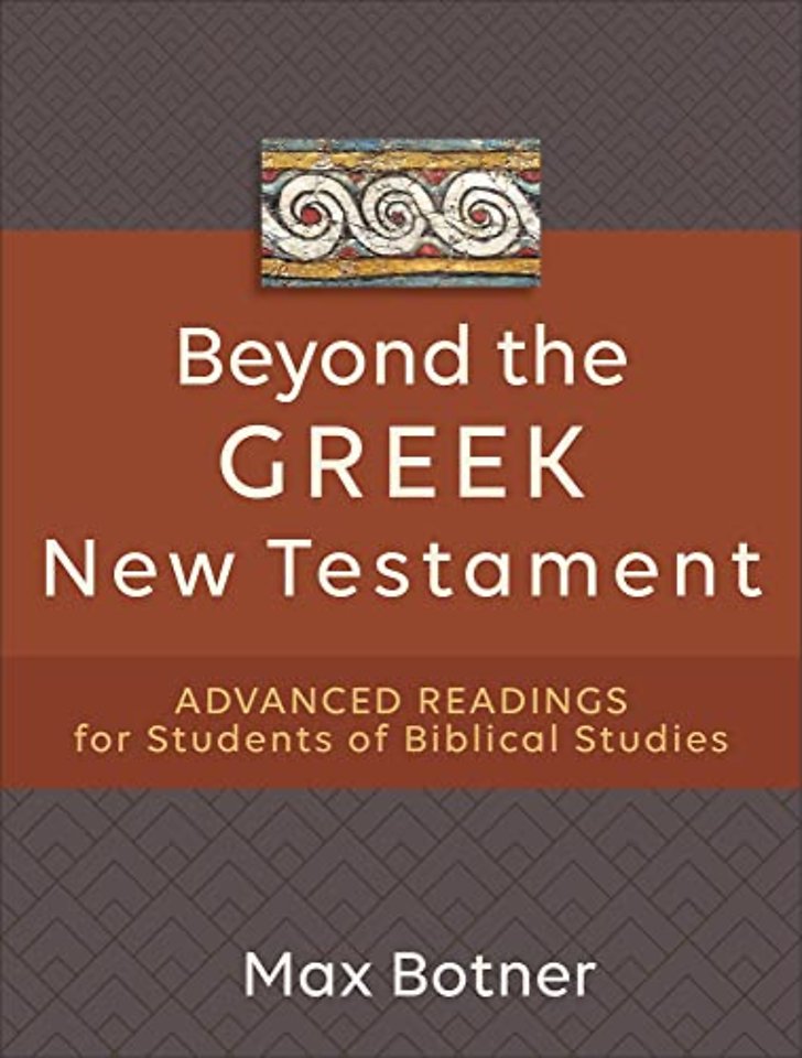 Beyond the Greek New Testament – Advanced Readings for Students of Biblical Studies