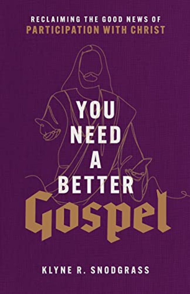 You Need a Better Gospel – Reclaiming the Good News of Participation with Christ