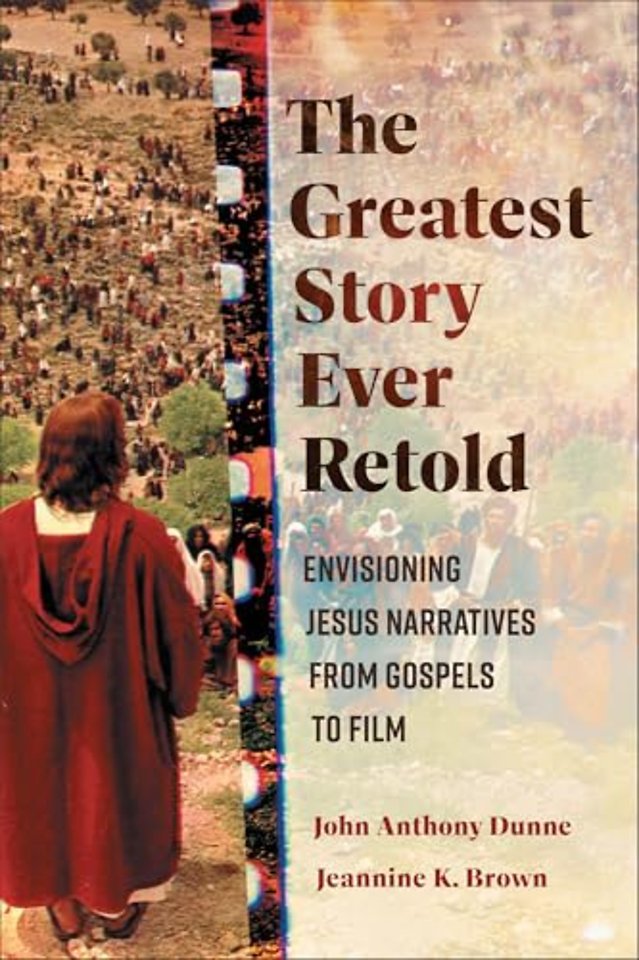 The Greatest Story Ever Retold – Envisioning Jesus Narratives from Gospels to Film