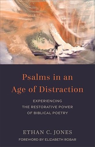 Psalms in an Age of Distraction