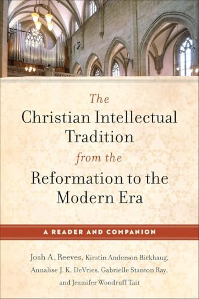 The Christian Intellectual Tradition from the Reformation to the Modern Era