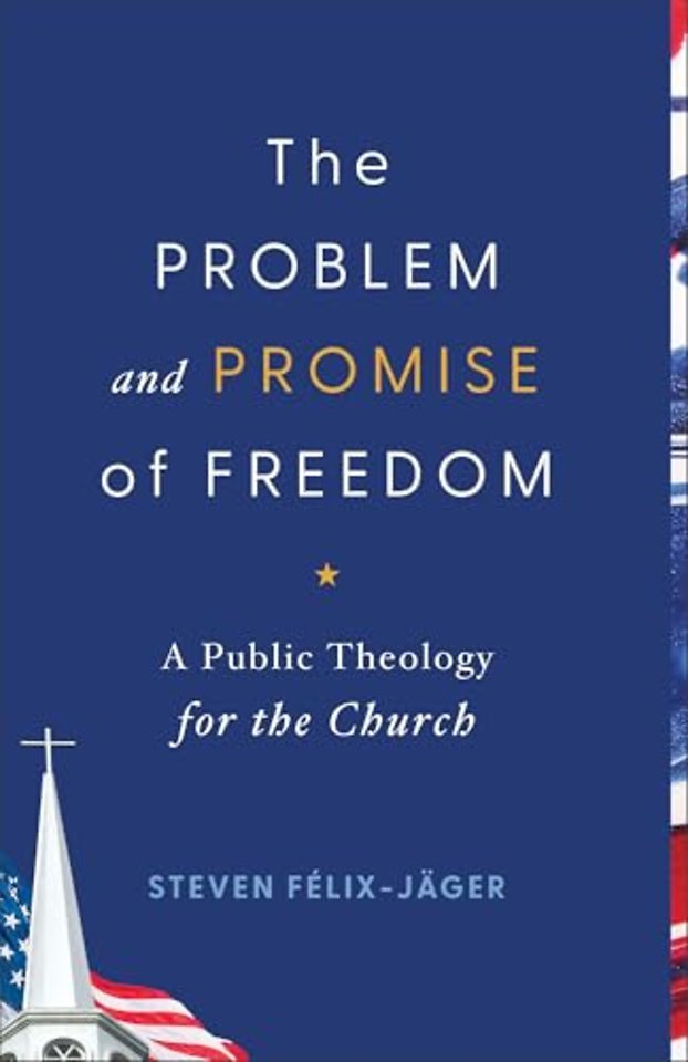 The Problem and Promise of Freedom – A Public Theology for the Church