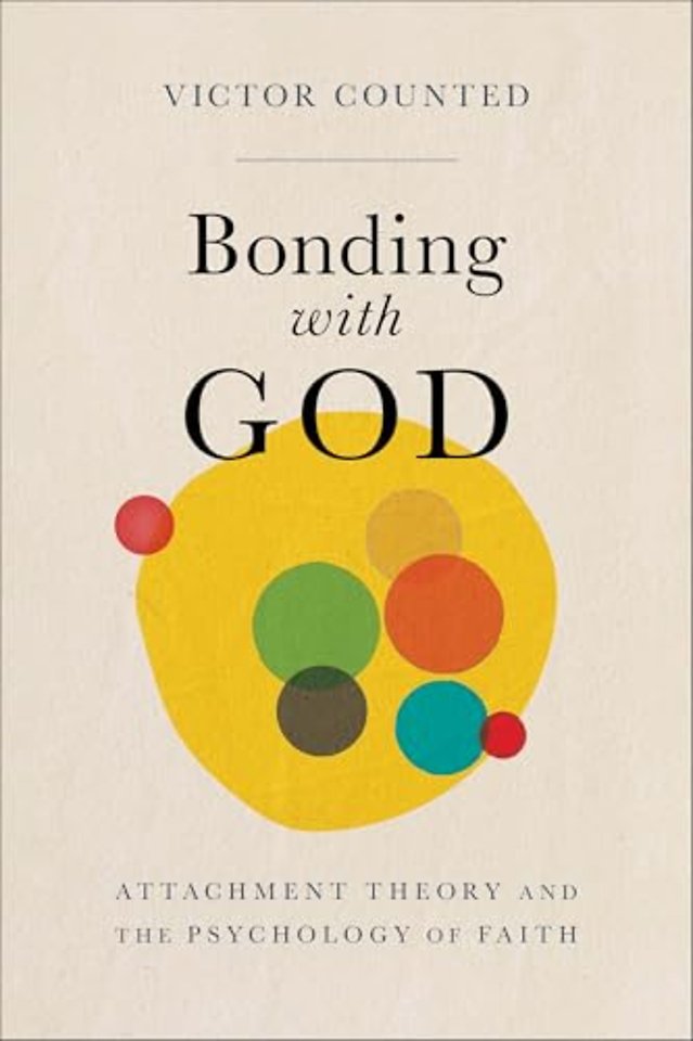 Bonding with God – Attachment Theory and the Psychology of Faith