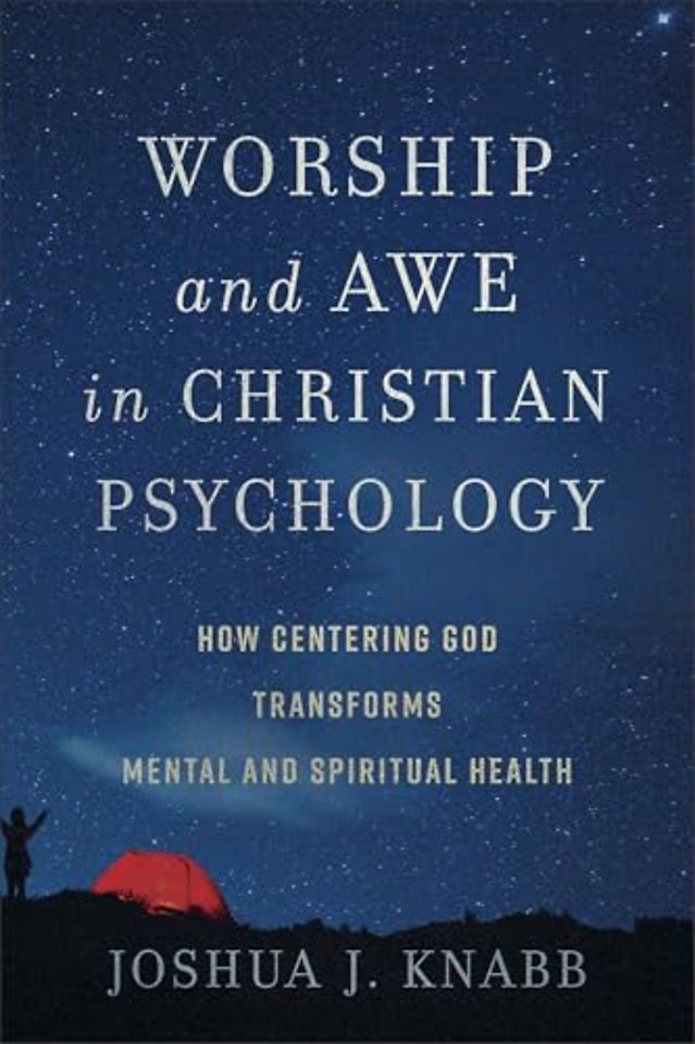 Worship and Awe in Christian Psychology – How Centering God Transforms Mental and Spiritual Health