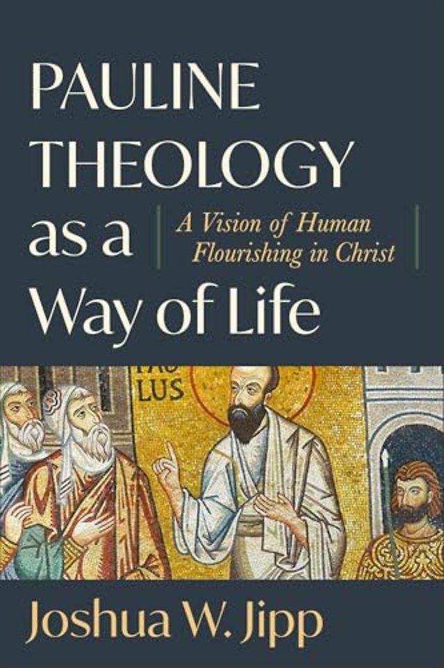 Pauline Theology as a Way of Life – A Vision of Human Flourishing in Christ