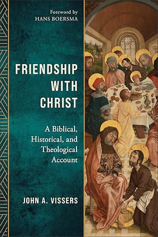 Friendship with Christ – A Biblical, Historical, and Theological Account