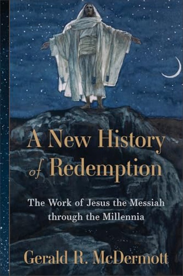 A New History of Redemption – The Work of Jesus the Messiah through the Millennia