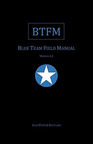 Blue Team Field Manual (BTFM)